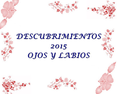 DESCUBRIMIENTOS 2015 OJOS Y LABIOS