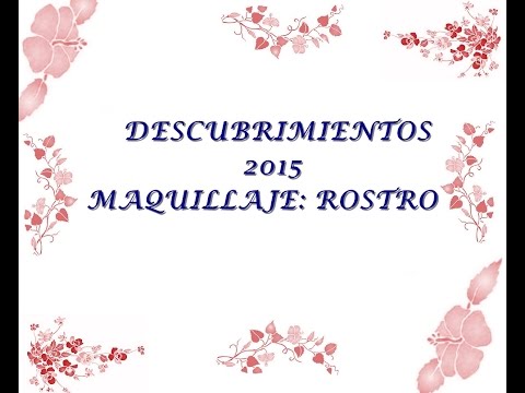 DESCUBRIMIENTOS 2015 MAQUILLAJE: ROSTRO