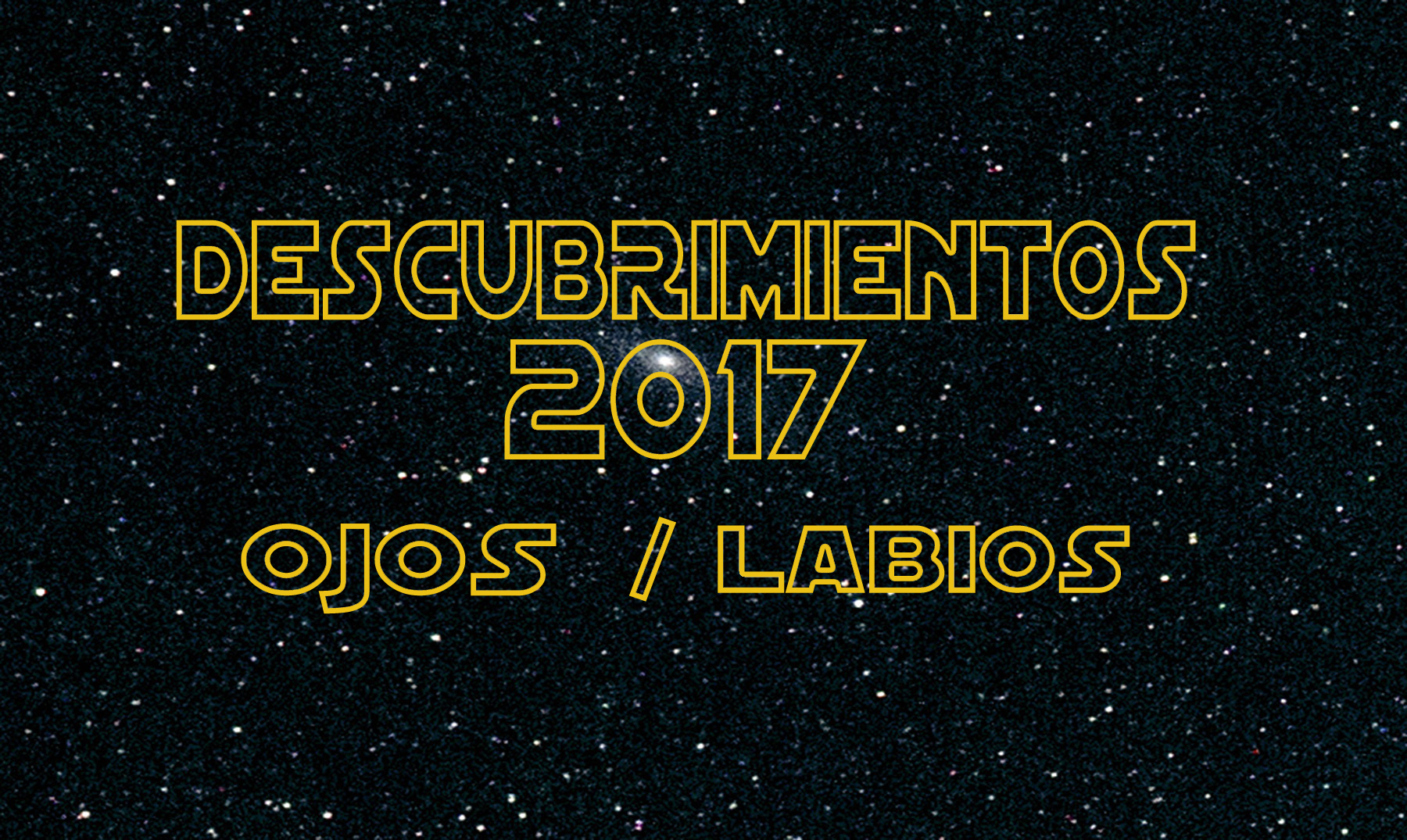 DESCUBRIMIENTOS 2017: OJOS Y LABIOS.
